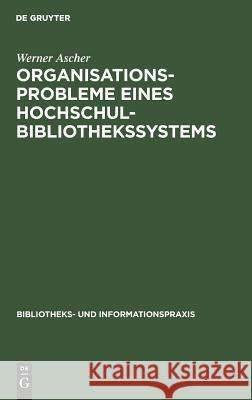 Organisationsprobleme eines Hochschulbibliothekssystems Werner Ascher 9783794040056