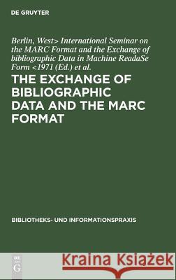 The exchange of bibliographic data and the MARC format  9783794040063 K G Saur