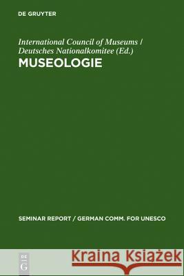 Museologie: Bericht Über Ein Internationales Symposium Vom 8. Bis 13. März 1971 in München International Council of Museums 9783794052189 K. G. Saur