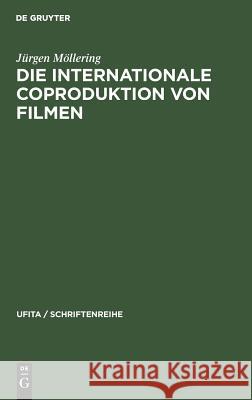 Die internationale Coproduktion von Filmen Jürgen Möllering 9783794070381 de Gruyter