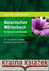 Botanisches Wörterbuch für Gärtner und Floristen : Mit über 2000 Namen Jessen, Hans; Schulze, Helmut 9783794402359