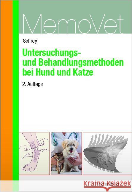 Untersuchungs- und Behandlungsmethoden bei Hund und Katze Schrey, Christian F. 9783794529711 Schattauer