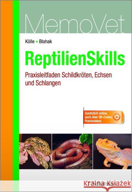 ReptilienSkills : Praxisleitfaden Schildkröten, Echsen und Schlangen. Zusätzliche online, auch über QR-Codes: Praxisvideos Kölle, Petra; Blahak, Silvia 9783794531011 Schattauer