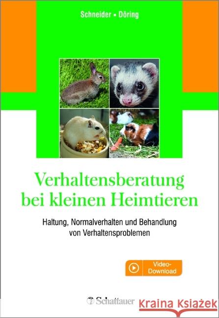 Verhaltensberatung bei kleinen Heimtieren : Haltung, Normalverhalten und Behandlung von Verhaltensproblemen. Mit Video-Download Schneider, Barbara; Döring, Dorothea 9783794531127