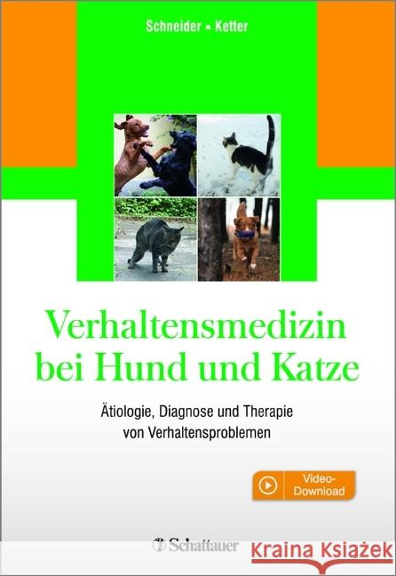 Verhaltensmedizin bei Hund und Katze : Ätiologie, Diagnose und Therapie von Verhaltensproblemen. 8 Videos zum Download Schneider, Barbara; Ketter, Daphne 9783794531134 Schattauer