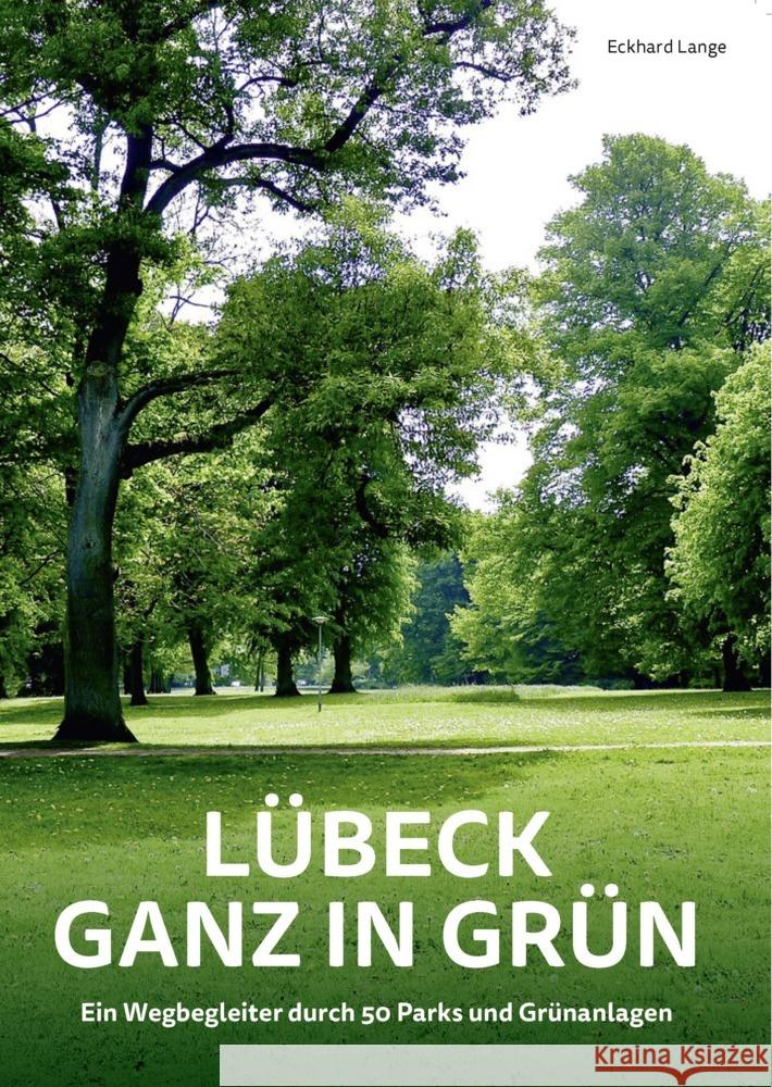 Lübeck ganz in Grün Lange, Eckhard 9783795052621 Schmidt-Römhild