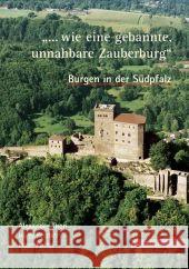 Burgen in Der Sudpfalz '... Wie Eine Gebannte, Unnahbare Zauberburg' Pohlit, Peter 9783795420734 SCHNELL & STEINER
