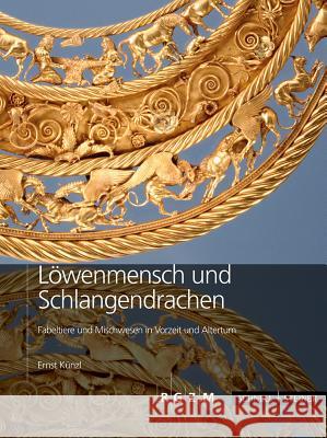 Lowenmensch Und Schlangendrachen: Fabeltiere Und Mischwesen in Vorzeit Und Altertum Kunzl, Ernst 9783795428099 Schnell & Steiner