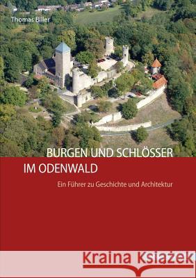 Burgen Und Schlosser Im Odenwald: Ein Fuhrer Zu Geschichte Und Architektur Biller, Thomas 9783795428419 Schnell & Steiner