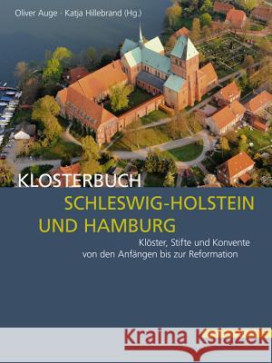 Klosterbuch Schleswig-Holstein Und Hamburg: Kloster, Stifte Und Konvente Von Den Anfangen Bis Zur Reformation Hillebrand, Katja 9783795428969 Schnell & Steiner