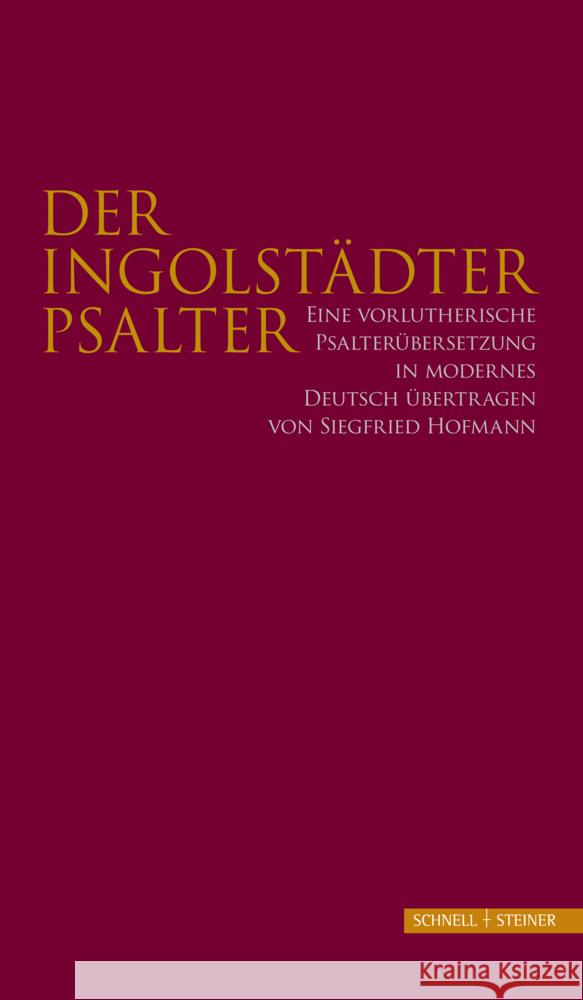 Der Ingolstädter Psalter: Eine vorlutherische Psalterübersetzung in modernes Deutsch übertragen von Siegfried Hofmann Ludwig Brandl 9783795432959 Schnell & Steiner