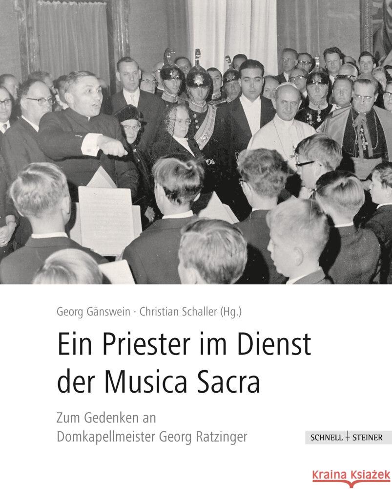 Ein Priester Im Dienst an Der Musica Sacra: Zum Gedenken an Domkapellmeister Georg Ratzinger Georg Ganswein Christian Schaller 9783795436117