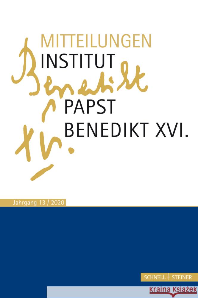 Mitteilungen Institut Papst Benedikt XVI.: Bd. 13 Franz-Xaver Heibl Christian Schaller Rudolf Voderholzer 9783795436148 Schnell & Steiner