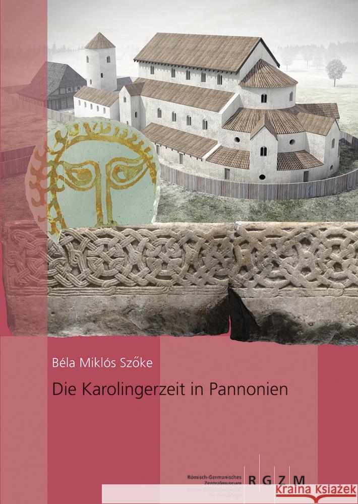 Die Karolingerzeit in Pannonien Miklos Szoke, Bela 9783795436247 Romisch-Germanisches Zentralmuseum