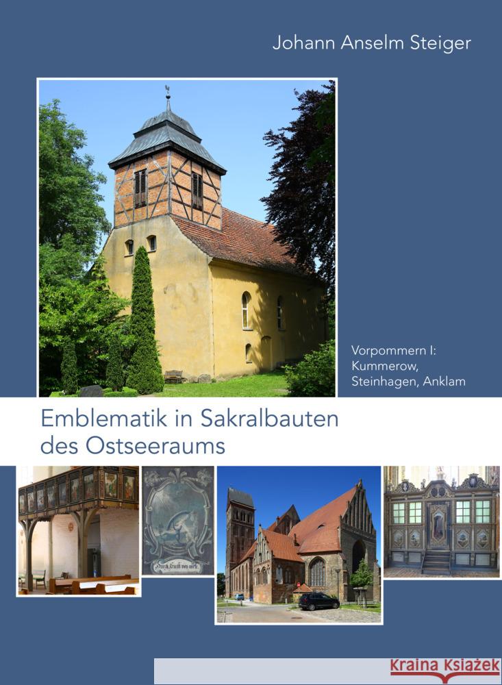 Emblematik in Sakralbauten Des Ostseeraums: Bd. 4: Vorpommern I: Kummerow, Steinhagen, Anklam Steiger, Johann Anselm 9783795437497