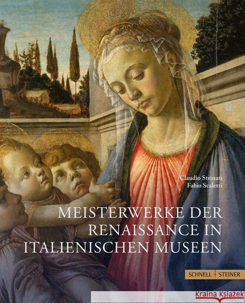 Meisterwerke der Renaissance in italienischen Museen Strinati, Claudio, Scaletti, Fabio 9783795438500 Schnell & Steiner