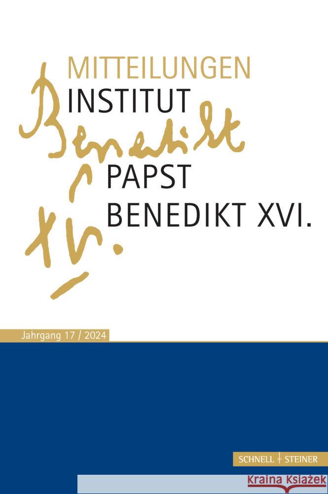 Mitteilungen Institut Papst Benedikt XVI.: Bd. 17 Rudolf Voderholzer Christian Schaller Franz Xaver Heibl 9783795439309 Schnell & Steiner