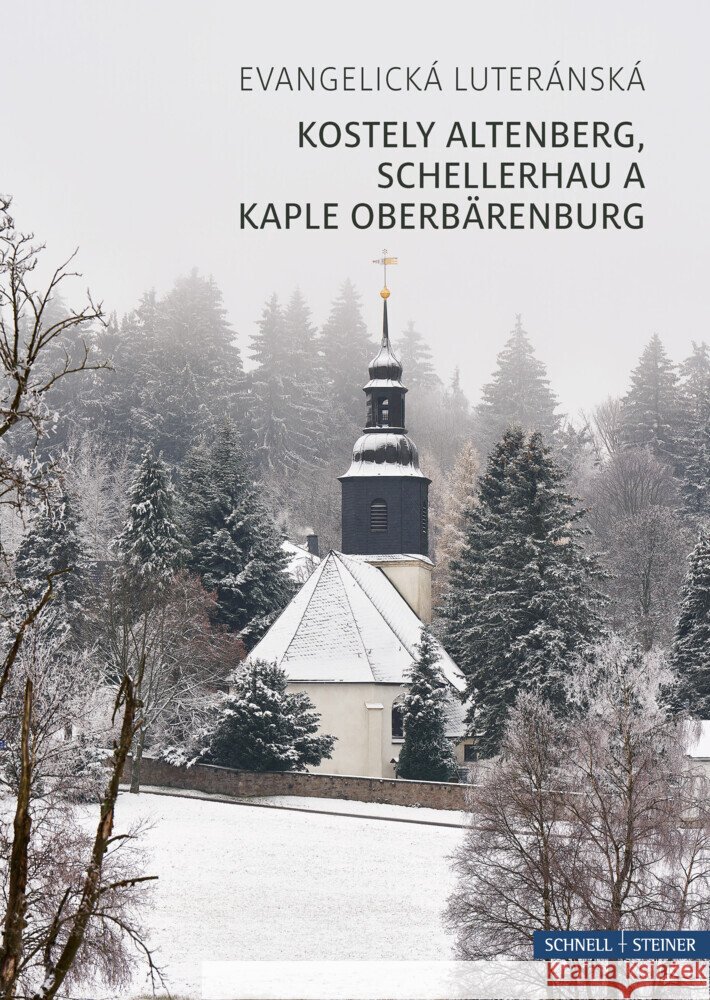 Kostely Altenberg, Schellerhau a Kaple Oberbärenburg Zerbe, Doreen 9783795472580 Schnell & Steiner