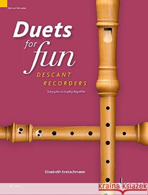 Duets for fun: Descant Recorder: Easy pieces to play together Elisabeth Kretschmann 9783795700744 Schott Music Ltd