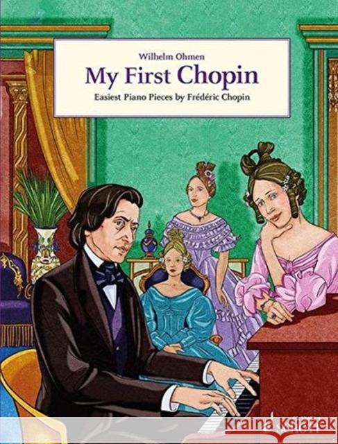 My First Chopin: Easiest Piano Pieces by FredeRic Chopin Frederic Chopin 9783795710453 Schott Musik International GmbH & Co KG