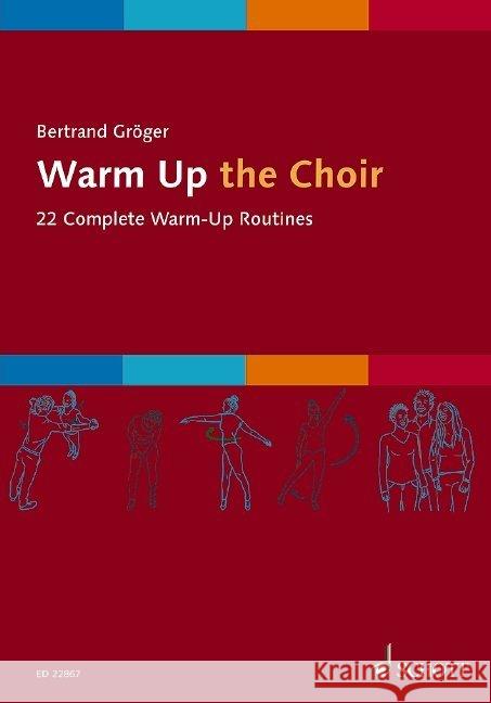 Warm Up the Choir : 22 Complete Warm-Up Routines. gemischter Chor (SATB). Chorbuch Gröger, Bertrand 9783795712815