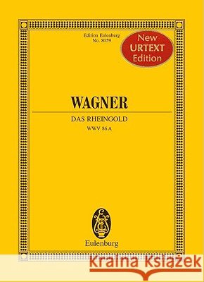 Das Rheingold, Wwv. 86a: For Soli and Orchestra Richard Wagner Richard Wagner 9783795762964 Eulenburg