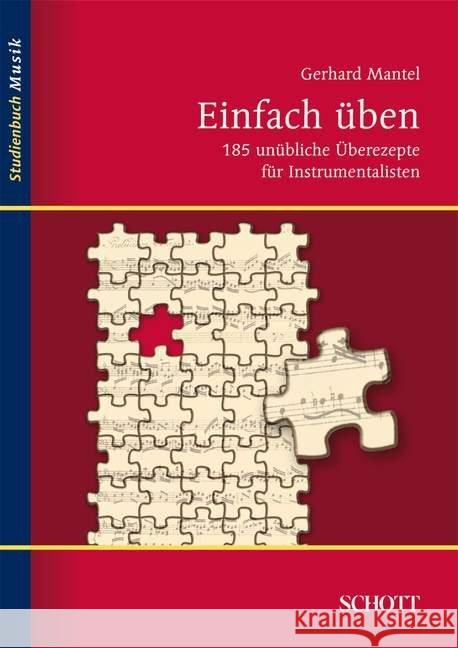 Einfach üben : 185 unübliche Überezepte für Instrumentalisten Mantel, Gerhard   9783795787240 Schott Music, Mainz
