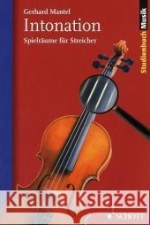 Intonation : Spielräume für Streicher Mantel, Gerhard   9783795787295 Schott Music, Mainz