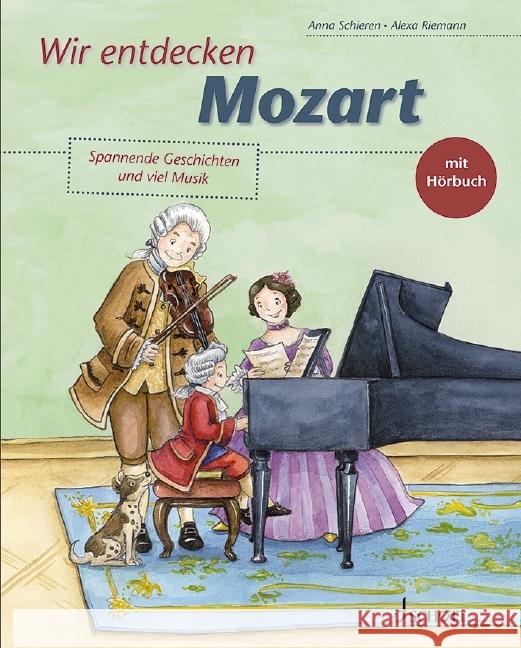 Wir entdecken Mozart Schieren, Anna 9783795799052 Schott Music, Mainz