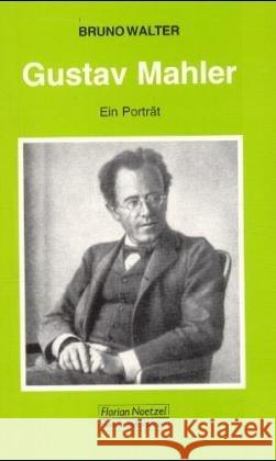 Gustav Mahler : Ein Porträt Walter, Bruno   9783795903053 Noetzel
