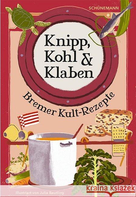 Knipp, Kohl & Klaben : Bremer Kult-Rezepte Beutling, Jutta 9783796110467