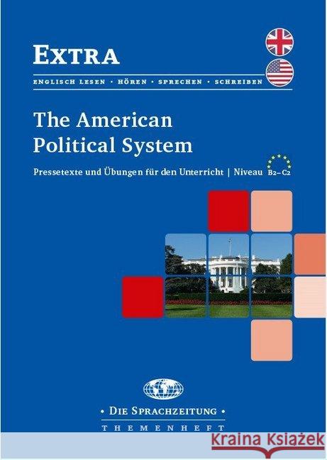 The American Political System : Pressetexte und Übungen für den Unterricht /Niveau B2-C2 Kaplan, Rebecca 9783796110634