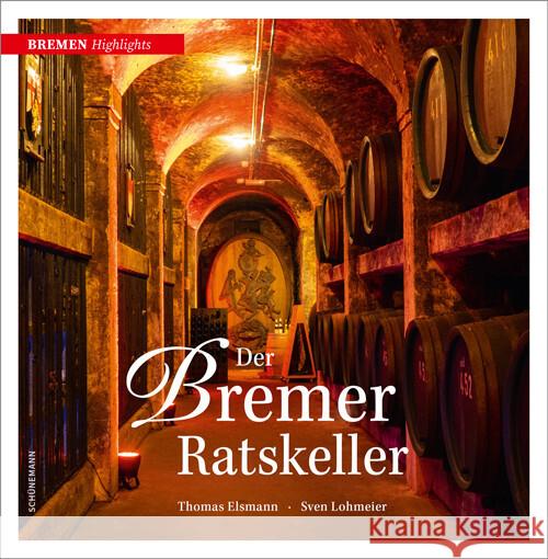 Der Bremer Ratskeller Elsmann, Thomas 9783796111556 Schünemann