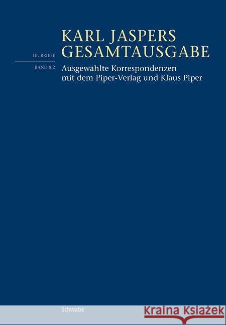 Gesamtausgabe III/8.2: Ausgewahlte Korrespondenzen Mit Dem Piper-Verlag Und Klaus Piper Jaspers, Karl 9783796538308 Schwabe Verlagsgruppe AG Schwabe Verlag