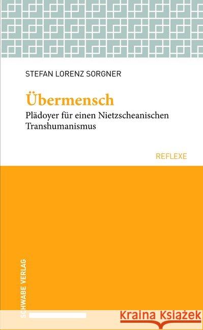 Ubermensch: Pladoyer Fur Einen Nietzscheanischen Transhumanismus. Sorgner, Stefan Lorenz 9783796539152
