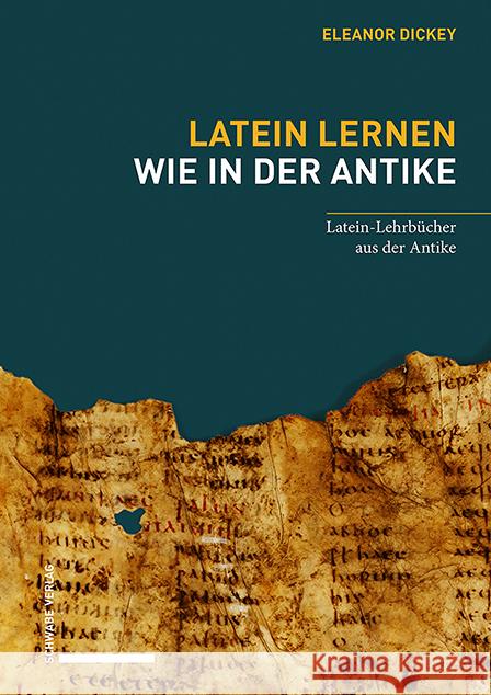 Latein Lernen Wie in Der Antike: Latein-Lehrbucher Aus Der Antike Dickey, Eleanor 9783796540882