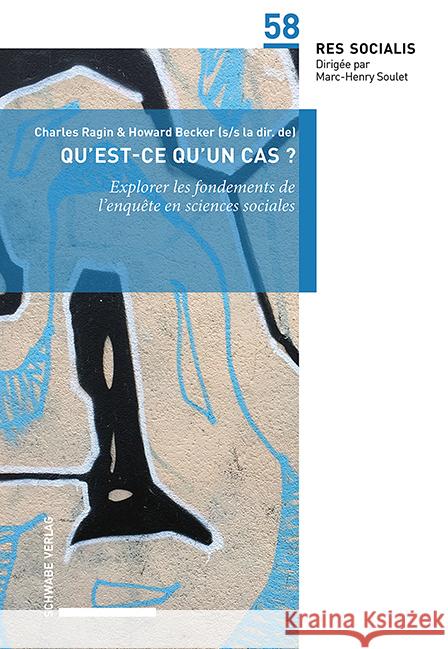 Qu'est-Ce Qu'un Cas?: Explorer Les Fondements de l'Enquete En Sciences Sociales Charles Ragin Howard Becker 9783796541735 Schwabe Verlagsgruppe AG