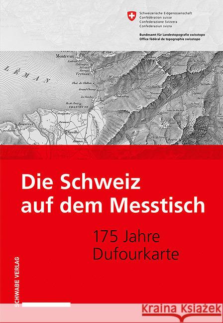 Die Schweiz Auf Dem Messtisch: 175 Jahre Dufourkarte Frei, Philippe 9783796541995 Schwabe Verlag Basel