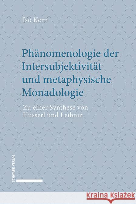 Phanomenologie Der Intersubjektivitat Und Metaphysische Monadologie: Zu Einer Synthese Von Husserl Und Leibniz ISO Kern 9783796543852 Schwabe Verlagsgruppe AG