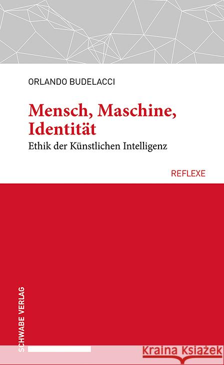 Mensch, Maschine, Identitat: Ethik Der Kunstlichen Intelligenz Budelacci, Orlando 9783796544521 Schwabe Verlag Basel