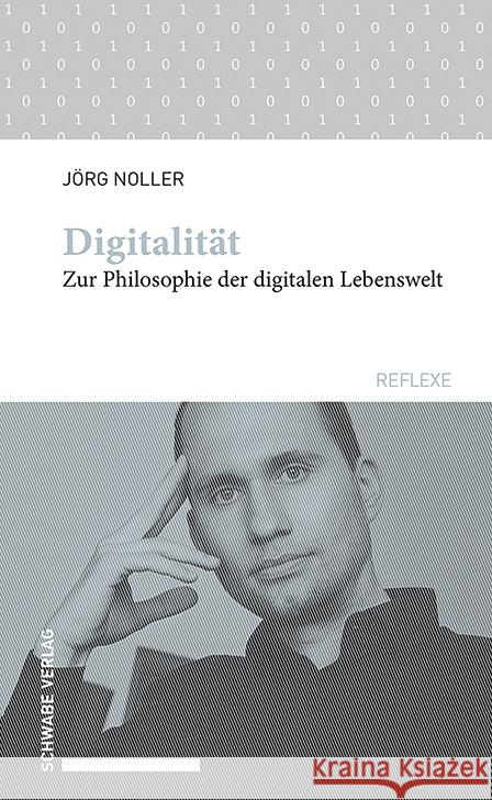 Digitalitat: Zur Philosophie Der Digitalen Lebenswelt Jorg Noller 9783796544583