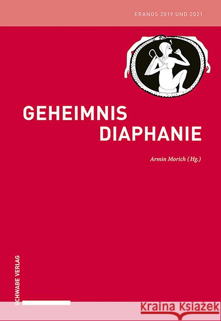 Geheimnis Diaphanie: Eranos 2019 Und 2021 Armin Morich 9783796545979 Schwabe Verlagsgruppe AG Schwabe Verlag