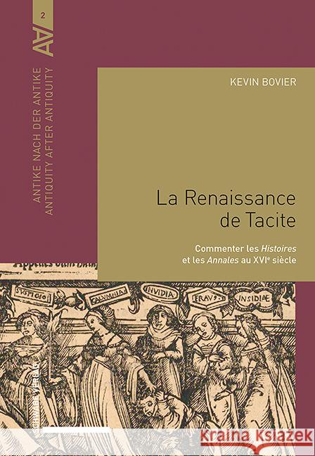 La Renaissance de Tacite: Commenter Les Histoires Et Les Annales Au Xvie Siecle Kevin Bovier 9783796546068 Schwabe Verlagsgruppe AG Schwabe Verlag