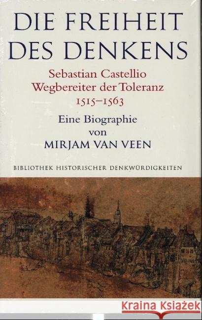 Die Freiheit Des Denkens Sebastian Castellio, Wegbereiter Der Toleranz (1515-1563): Eine Biographie Von Mirjam Van Veen Van Veen, Mirjam 9783796547805 Schwabe Verlag Basel