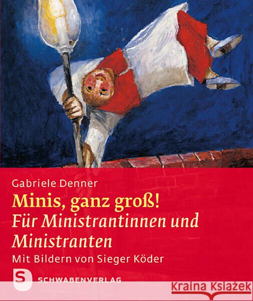 Minis, ganz groß! : Für Ministrantinnen und Ministranten Denner, Gabriele 9783796616433 Schwabenverlag