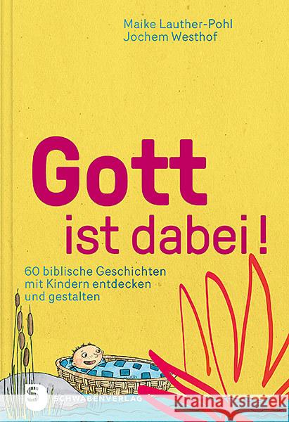 Gott ist dabei! : 60 biblische Geschichten mit Kindern entdecken und gestalten Lauther-Pohl, Maike; Westhof, Jochem 9783796617805