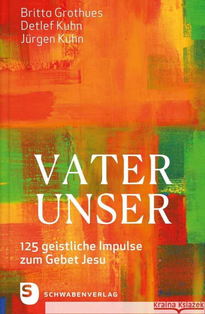 Vater unser Grothues, Britta, Kuhn, Detlef, Kuhn, Jürgen 9783796618390 Schwabenverlag