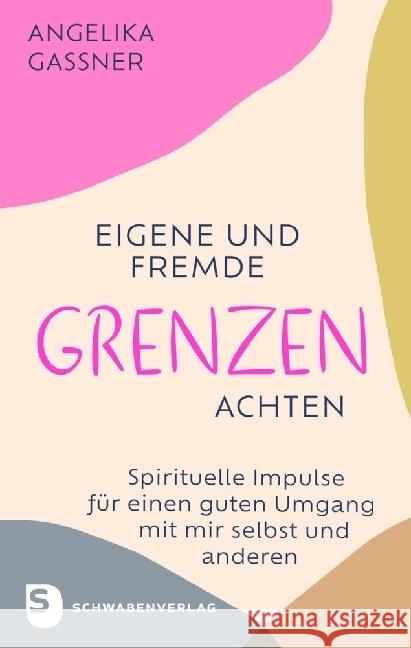 Eigene und fremde Grenzen achten Gassner, Angelika 9783796618611