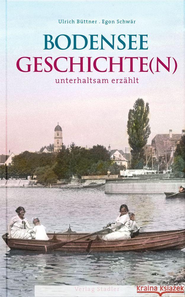 Bodenseegeschichte(n) Büttner, Ulrich, Schwär, Egon 9783797707895 Stadler, Konstanz