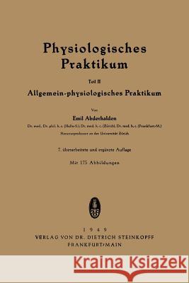 Physiologisches Praktikum: Teil II: Allgemein-Physiologisches Praktikum Abderhalden, Emil 9783798500044 Not Avail